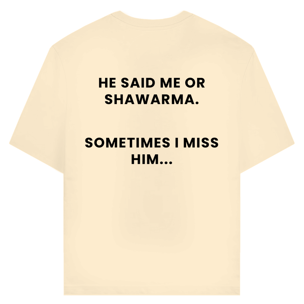 ME OR SHAWARMA 2 (BACKPRINT)